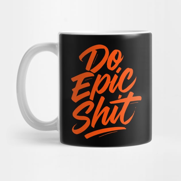 Do Epic Shit by CreativeSage